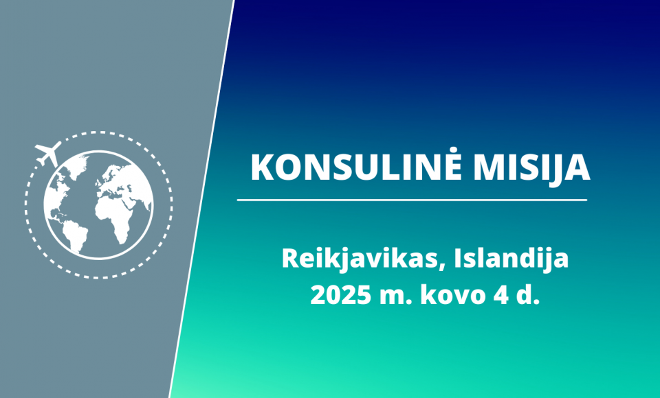 Kovo 4 d. rengiama konsulinė misija Reikjavike, Islandijoje. Registracija baigta.